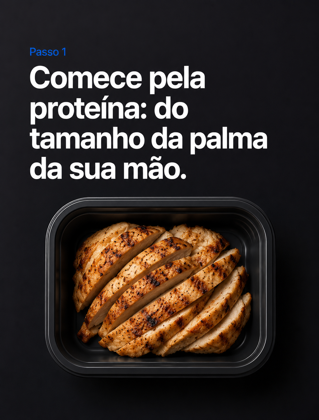 Slide do passo 1: comece pela proteína, do tamanho da palma da sua mão